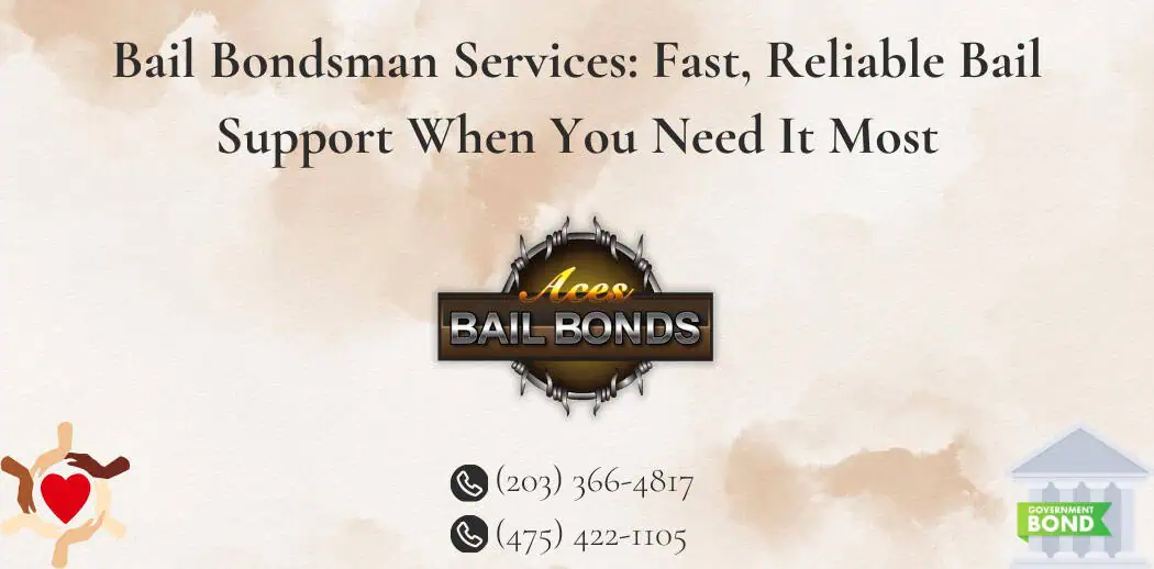 Bail Bondsman Services: Fast, Reliable Bail Support When You Need It Most
