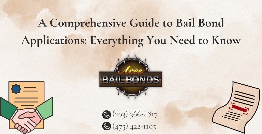 A Comprehensive Guide to Bail Bond Applications: Everything You Need to Know