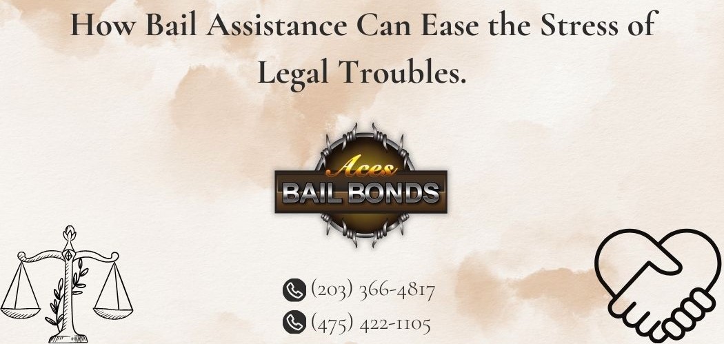 How Bail Assistance Can Ease the Stress of Legal Troubles