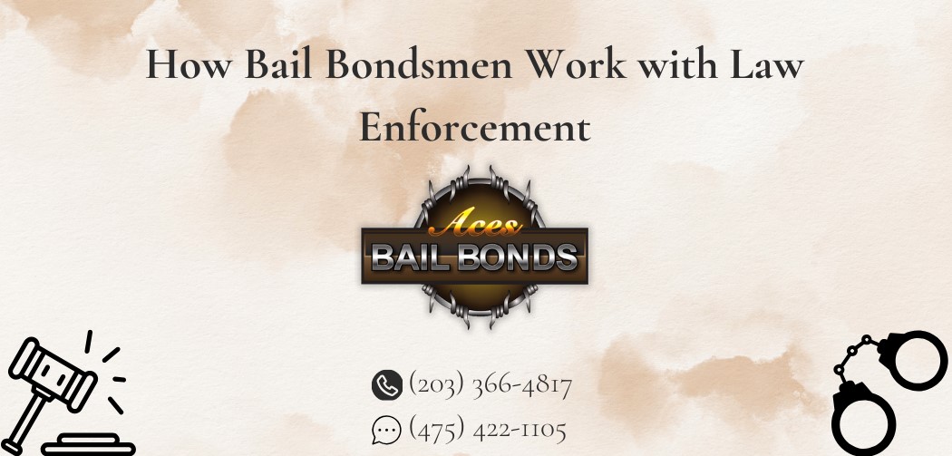 How Bail Bondsmen Work with Law Enforcement