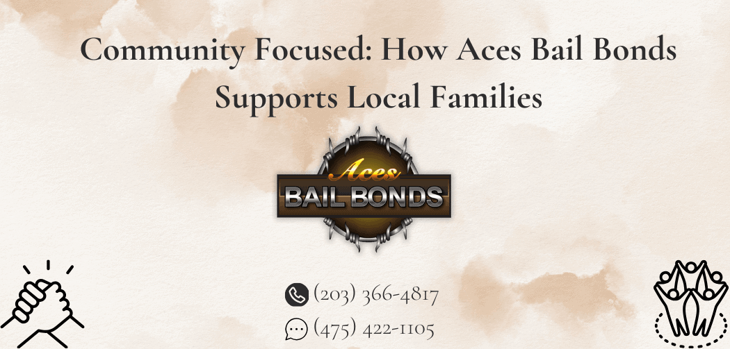 Community Focused: How Aces Bail Bonds Supports Local Families