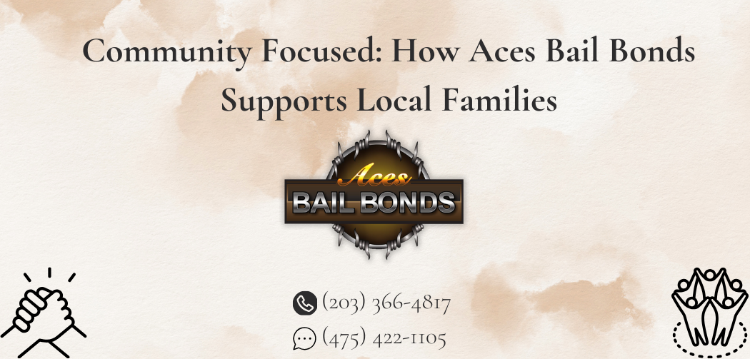 Community Focused: How Aces Bail Bonds Supports Local Families